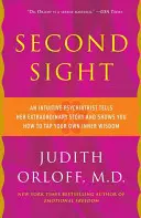 Második látás: Egy intuitív pszichiáternő elmeséli rendkívüli történetét, és megmutatja, hogyan csapolhatod meg saját belső bölcsességed - Second Sight: An Intuitive Psychiatrist Tells Her Extraordinary Story and Shows You How to Tap Your Own Inner Wisdom