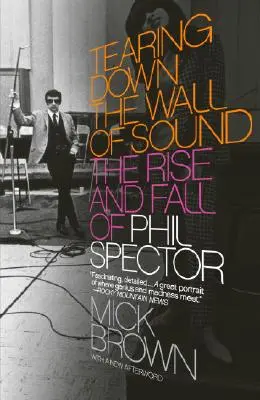 Tearing Downing the Wall of Sound: Phil Spector felemelkedése és bukása - Tearing Down the Wall of Sound: The Rise and Fall of Phil Spector