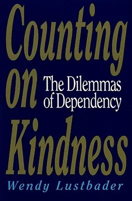 Számítok a kedvességre: A függőség dilemmái - Counting on Kindness: The Dilemmas of Dependency