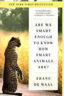 Elég okosak vagyunk-e ahhoz, hogy tudjuk, mennyire okosak az állatok? - Are We Smart Enough to Know How Smart Animals Are?