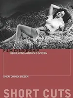 Filmcenzúra: Az amerikai filmvászon szabályozása - Film Censorship: Regulating America's Screen