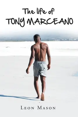 TONY MARCEANO élete - The life of TONY MARCEANO