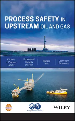 Folyamatbiztonság az olaj- és gáziparban - Process Safety in Upstream Oil and Gas