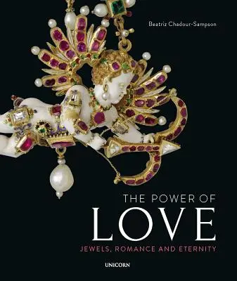 A szerelem ereje: Ékszerek, romantika és az örökkévalóság - The Power of Love: Jewels, Romance and Eternity