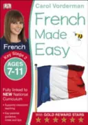 French Made Easy, Ages 7-11 (Key Stage 2) - Támogatja a Nemzeti Tantervet, Magabiztos olvasás, írás és beszéd - French Made Easy, Ages 7-11 (Key Stage 2) - Supports the National Curriculum, Confidence in Reading, Writing & Speaking