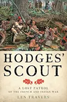 Hodges' Scout: A francia és indián háború elveszett őrjárata - Hodges' Scout: A Lost Patrol of the French and Indian War