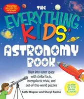 The Everything Kids' Astronomy Book: Csillagászati tényekkel, intergalaktikus kvízekkel és nem evilági rejtvényekkel a világűrbe robbanunk. - The Everything Kids' Astronomy Book: Blast Into Outer Space with Stellar Facts, Intergalatic Trivia, and Out-Of-This-World Puzzles