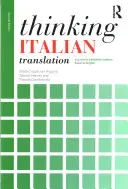 Gondolkodó olasz fordítás: Egy tanfolyam a fordítási módszerről: Olaszról angolra - Thinking Italian Translation: A Course in Translation Method: Italian to English