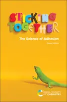 Összetartás: A tapadás tudománya - Sticking Together: The Science of Adhesion