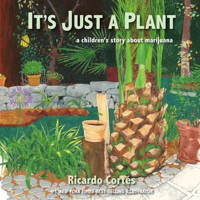 Ez csak egy növény: Gyermekmese a marihuánáról, frissített kiadás - It's Just a Plant: A Children's Story about Marijuana, Updated Edition