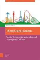 Témapark-fandom: Térbeli transzmédia, materialitás és részvételi kultúrák - Theme Park Fandom: Spatial Transmedia, Materiality and Participatory Cultures