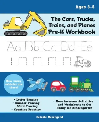 The Cars, Trucks, Trains, and Planes Pre-K Workbook: Betű- és számkövetés, látószavak, számolási gyakorlatok és még több fantasztikus tevékenység és munkafüzet. - The Cars, Trucks, Trains, and Planes Pre-K Workbook: Letter and Number Tracing, Sight Words, Counting Practice, and More Awesome Activities and Worksh