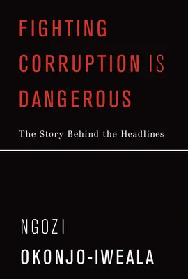 A korrupció elleni küzdelem veszélyes: A címlapok mögötti történet - Fighting Corruption Is Dangerous: The Story Behind the Headlines