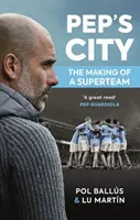 Pep's City - Egy szupercsapat születése - Pep's City - The Making of a Superteam