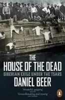 A holtak háza - Szibériai száműzetés a cárok alatt - House of the Dead - Siberian Exile Under the Tsars