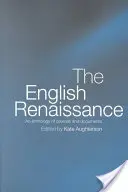 Az angol reneszánsz: Források és dokumentumok antológiája - The English Renaissance: An Anthology of Sources and Documents