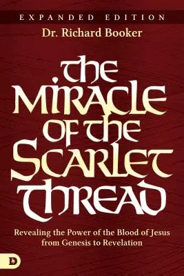 A skarlátvörös fonál csodája bővített kiadás: Jézus vérének erejének feltárása a Teremtéstől a Jelenésekig - The Miracle of the Scarlet Thread Expanded Edition: Revealing the Power of the Blood of Jesus from Genesis to Revelation