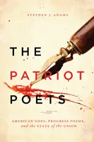 A hazafias költők: Amerikai ódák, haladás-versek és az Unió helyzete - The Patriot Poets: American Odes, Progress Poems, and the State of the Union