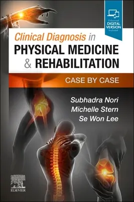 Klinikai diagnózis a fizikális orvoslásban és rehabilitációban: Esetről esetre - Clinical Diagnosis in Physical Medicine & Rehabilitation: Case by Case