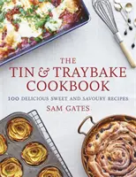 A Tin & Traybake szakácskönyv: 100 finom édes és sós recept - The Tin & Traybake Cookbook: 100 Delicious Sweet and Savoury Recipes