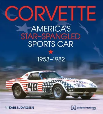 Corvette - Amerika csillagos sportkocsija 1953-1982 - Corvette - America's Star-Spangled Sports Car 1953-1982