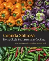 Comida Sabrosa: Házias délnyugati főzés - Comida Sabrosa: Home-Style Southwestern Cooking