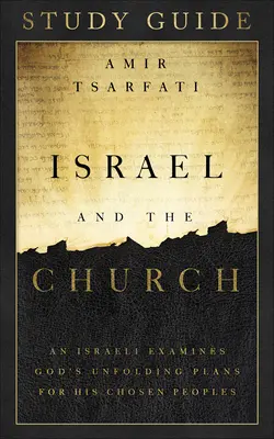 Izrael és az egyház tanulmányi útmutatója: Egy izraeli megvizsgálja Isten kibontakozó terveit az Ő választott népe számára. - Israel and the Church Study Guide: An Israeli Examines God's Unfolding Plans for His Chosen Peoples