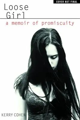 Loose Girl: A Promiskuitás emlékirata - Loose Girl: A Memoir of Promiscuity