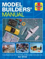 Modellépítők kézikönyve: Gyakorlati bevezetés a műanyag modellépítő készletek építéséhez - Model Builders' Manual: A Practical Introduction to Building Plastic Model Construction Kits