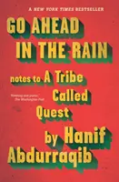 Go Ahead in the Rain - Jegyzetek az A Tribe Called Quest-nek - Go Ahead in the Rain - Notes to A Tribe Called Quest