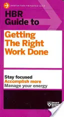 HBR Guide to Getting the Right Work Done (HBR Guide sorozat) - HBR Guide to Getting the Right Work Done (HBR Guide Series)