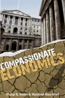 Közgazdaságtan leleplezve: A hatalomtól és a kapzsiságtól az együttérzésig és a közjóig - Economics Unmasked: From Power and Greed to Compassion and the Common Good