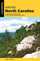 Hiking North Carolina: Útmutató Észak-Karolina több mint 500 legjobb túraútvonalához - Hiking North Carolina: A Guide to More Than 500 of North Carolina's Greatest Hiking Trails