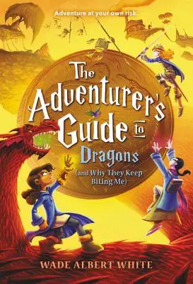 A kalandor kalauza a sárkányokról (és hogy miért harapnak meg folyton) - The Adventurer's Guide to Dragons (and Why They Keep Biting Me)