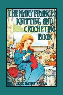 Mary Frances kötés és horgolás könyve - Mary Frances Knitting & Crocheting Book