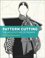 Mintavágás: A divat építészete - Pattern Cutting: The Architecture of Fashion