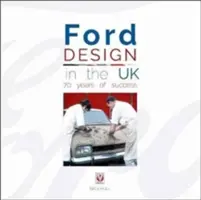 Ford Design az Egyesült Királyságban - 70 év sikere - Ford Design in the UK - 70 Years of Success