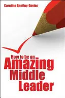 Hogyan legyünk csodálatos középvezető - How to Be an Amazing Middle Leader