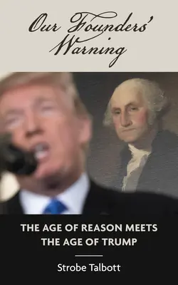 Alapítóink figyelmeztetése: A józan ész kora találkozik Trump korával - Our Founders' Warning: The Age of Reason Meets the Age of Trump