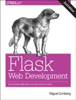 Flask webfejlesztés: Webalkalmazások fejlesztése Pythonnal - Flask Web Development: Developing Web Applications with Python