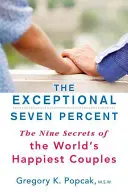 A kivételes hét százalék: A világ legboldogabb párjainak kilenc titka - The Exceptional Seven Percent: The Nine Secrets of the World's Happiest Couples