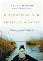 Spirituális identitásunk felfedezése: Gyakorlatok Isten szerettei számára - Discovering Our Spiritual Identity: Practices for God's Beloved