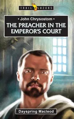 János Krizosztomosz: Chrysomotos Chrysomotos: A prédikátor a császár udvarában - John Chrysostom: The Preacher in the Emperor's Court