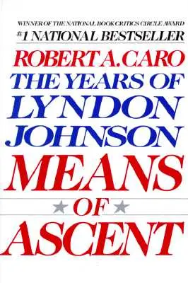 A felemelkedés eszközei: Lyndon Johnson II. évei - Means of Ascent: The Years of Lyndon Johnson II