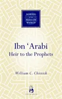 Ibn 'arabi: A próféták örököse - Ibn 'arabi: Heir to the Prophets