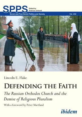 A hit védelme: Az orosz ortodox egyház és a vallási pluralizmus bukása - Defending the Faith: The Russian Orthodox Church and the Demise of Religious Pluralism