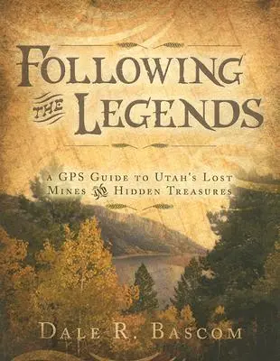 A legendák nyomában: GPS-kalauz Utah elveszett bányáihoz és rejtett kincseihez - Following the Legends: A GPS Guide to Utah's Lost Mines and Hidden Treasures