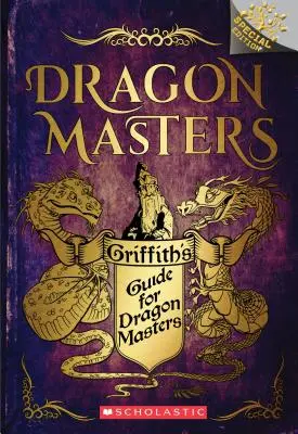 Griffith útmutatója a Sárkánymesterek számára: A Branches Special Edition (Sárkánymesterek) - Griffith's Guide for Dragon Masters: A Branches Special Edition (Dragon Masters)