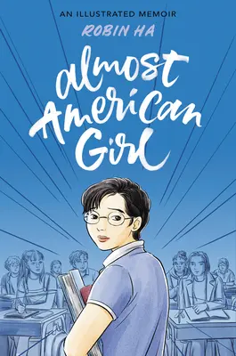 Majdnem amerikai lány: Egy illusztrált memoár - Almost American Girl: An Illustrated Memoir