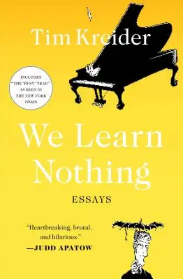 Semmit sem tanulunk: Esszék - We Learn Nothing: Essays
